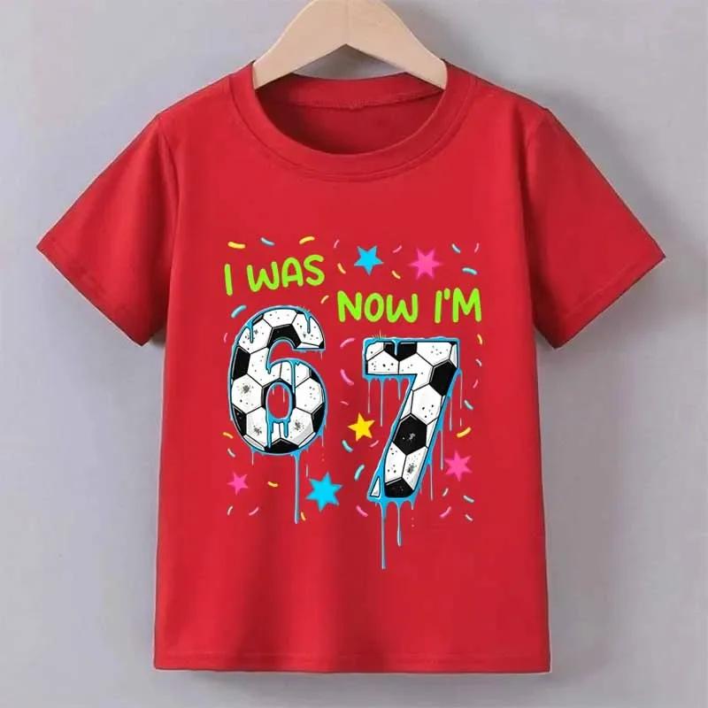 I Was Now Im 67 Graphic Print Tshirts Children Boys Girls Casual Funny Summer Colorful Tops Crew Neck Short Sleeve Kids Tees