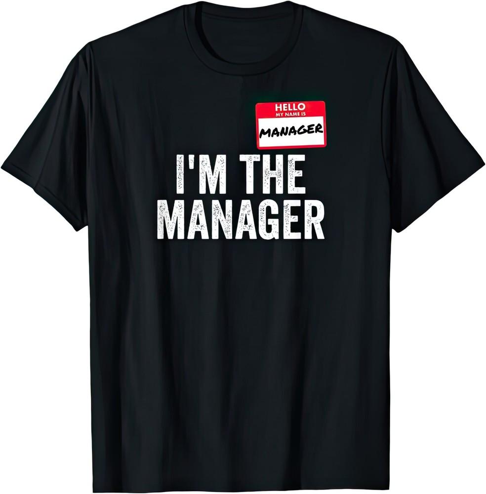 I'm The Manager Hello My Name Is Funny Joke Humour T Shirt