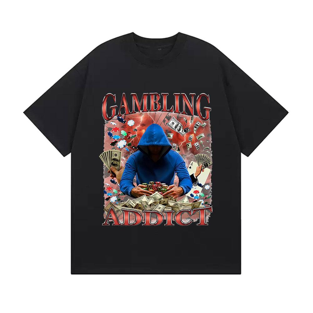 Funny Gambling Addict Graphic TShirt Men Fashion Oversized Short Sleeve T Shirts Casual High Quality 100 Cotton Tshirts