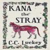 Kana the Stray by C C Luckey Paperback Book 9781734128123