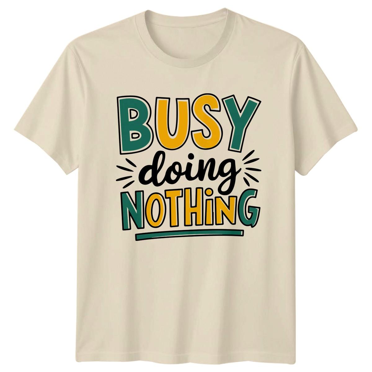 Busy Doing Nothing T-Shirt Lazy Day Humor Gift For Him And Her L