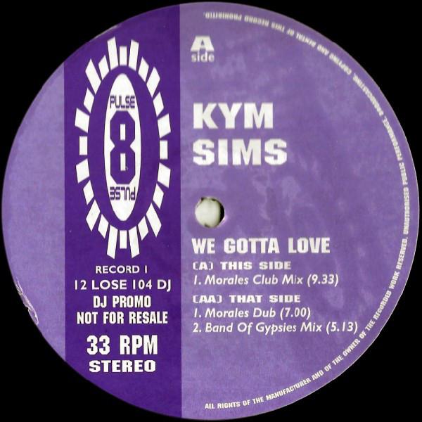 

12inch Record KYM SIMS We Gotta Love 12LOSE104DJ Pulse8 Records 1996 UK Dance Electronica Used