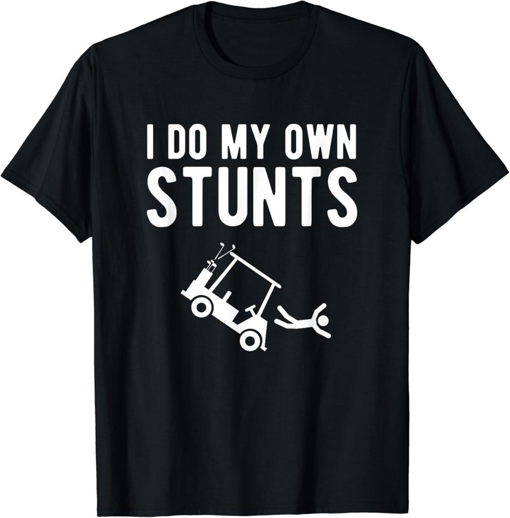 I Do My Own Stunts funny golf cart Tee Gift Unisex T-Shirt