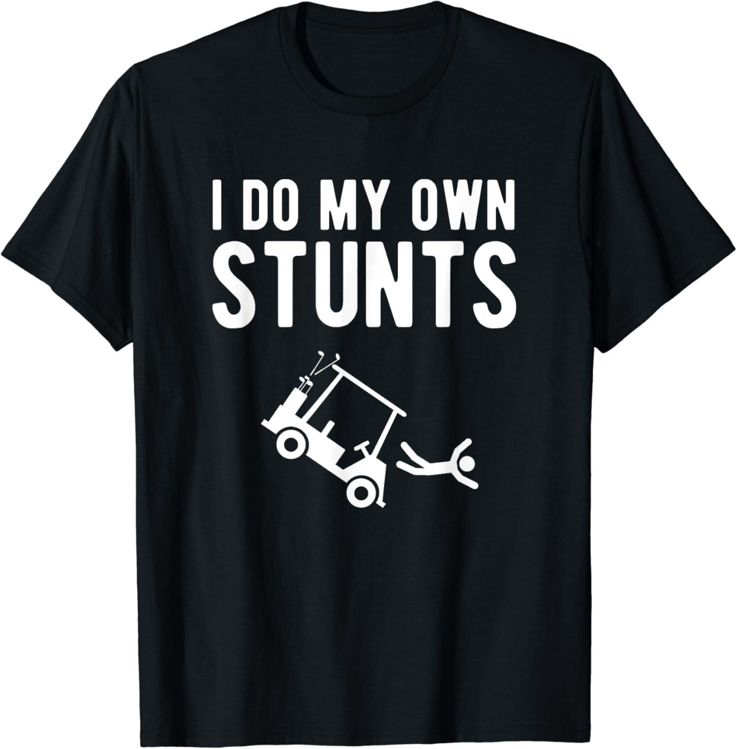 

I Do My Own Stunts funny golf cart Tee Gift Unisex T-Shirt 5XL різнокольоровий