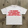 Im Sorry I Called You An Asshole T-Shirt | Funny Text Tee, Sarcastic Shirt