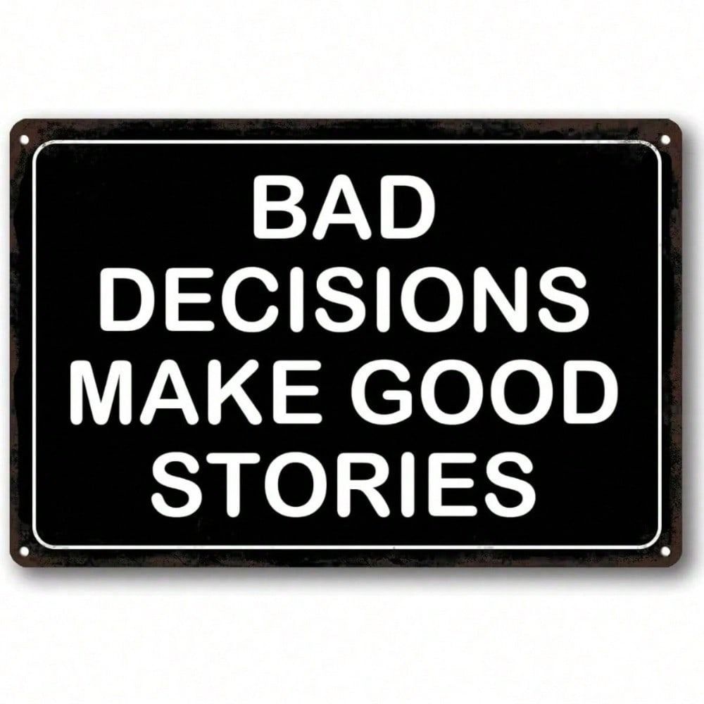 Vintage Metal Wall Sign Bad Decisions Make Good Stories for Bar Garage Decor