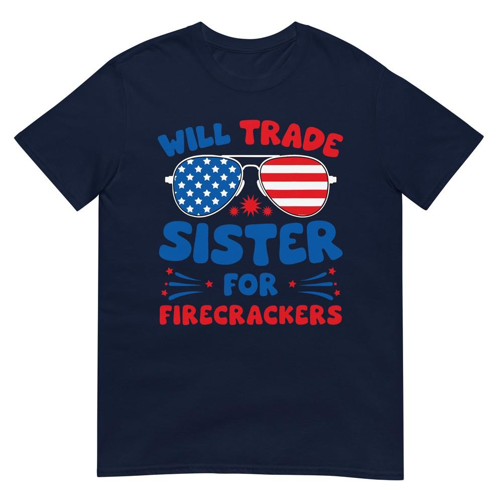 Fun Will Trade Sister For Firecrackers Funny Usa 4th Of July Tshirt