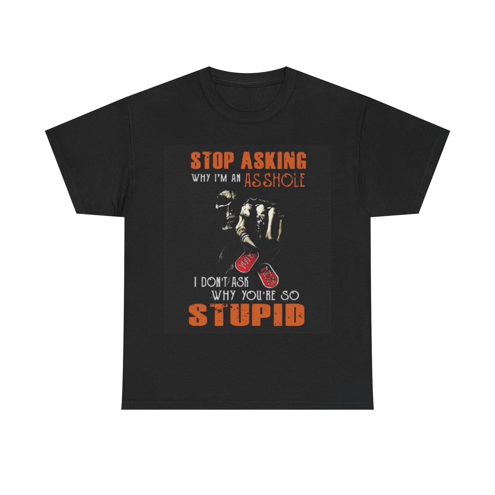 Men s and Women s T-shirts Stop Asking XXXXL