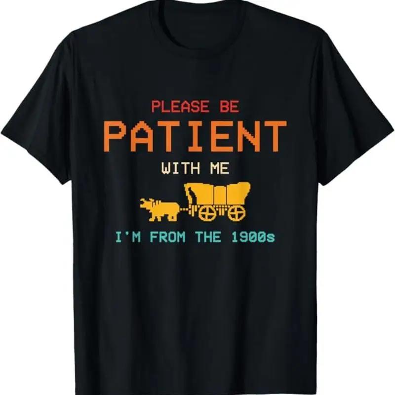 Please Be Patient With Me Im From The 1900s Vintage TShirt