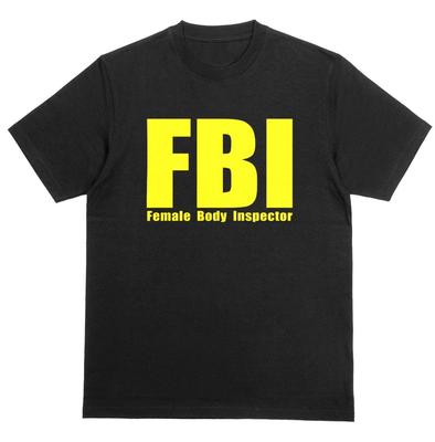 FBI | Female Body Inspector Tshirt | Funny Joke Birthday Gift Shirt | Novelty