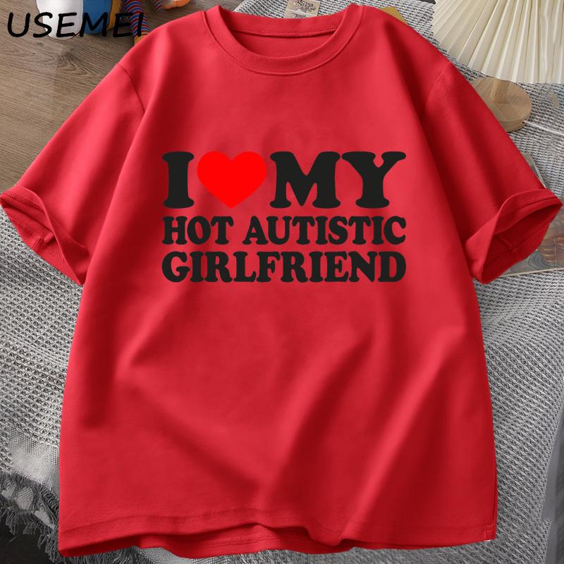

I Love My Hot Autistic Girlfriend T-Shirt Funny Autism Cute Couple T Shirt Male Casual Short Sleeves Cotton Tee Men s Clothing XXL червоний
