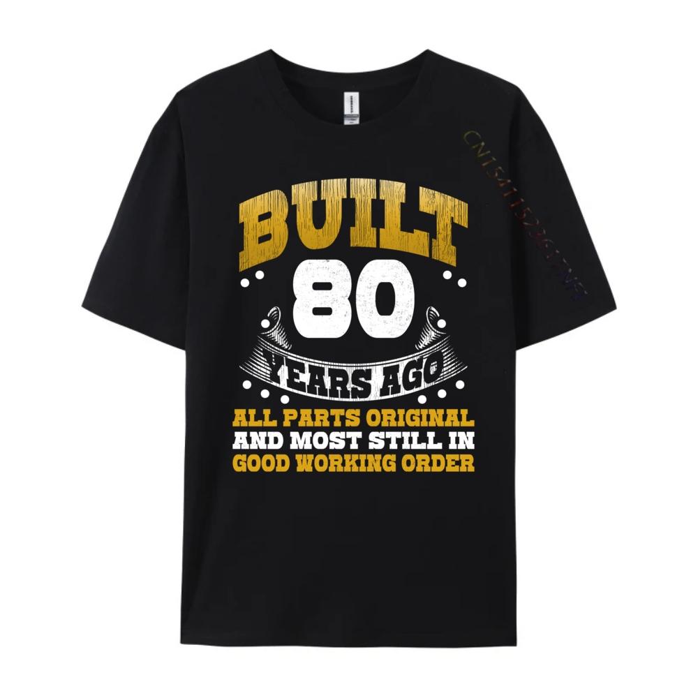 Funny 80th Birthday Built 80 Years Ago Born In 1944 Graphic Tee Cotton Mens Designer Clothes Father's Day