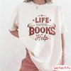 Book Lovers Graphic Tee Life Happens Books Help TShirt Reading Enthusiast Clothes Literary Quote Tee Unique Bookish Gift