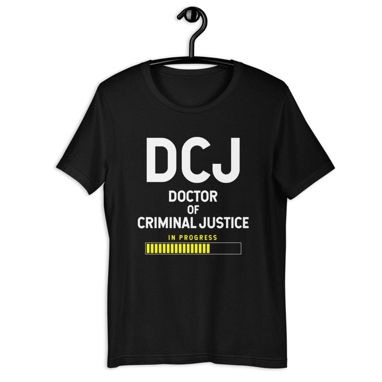 Doctor Of Criminal Justice Student Unisex Tee Shirt, DCJ , Justice Major , Criminal Attorney , Doctoral Degree , Doctorate, Graduate School S