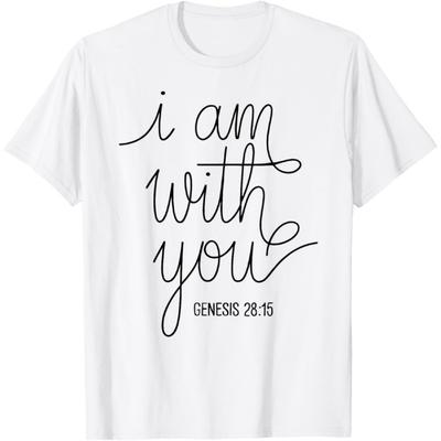 I Am with You Genesis 28_15 Bible Verse Scripture Faith Pray T-Shirt