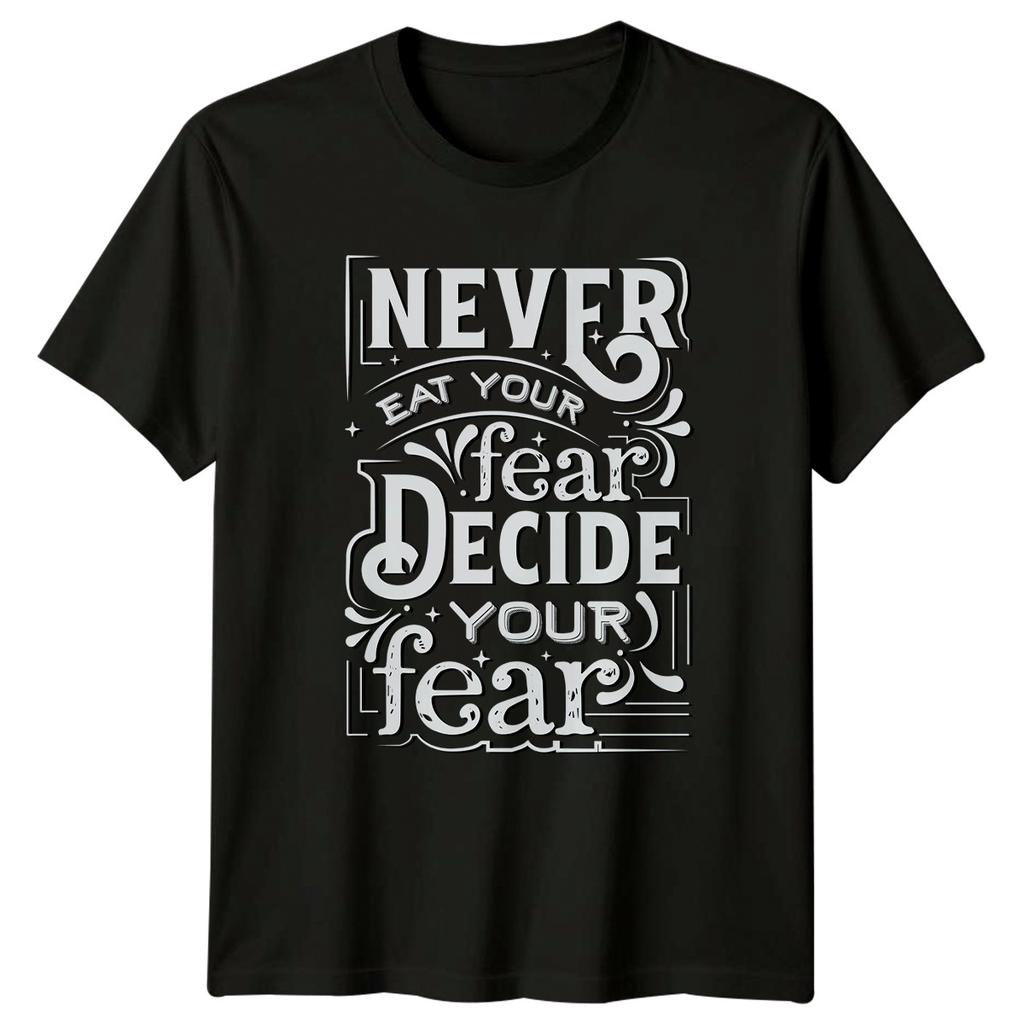 Never Eat Your Fear Decide Your T-Shirt Inspirational Quotes Motivation Birthday