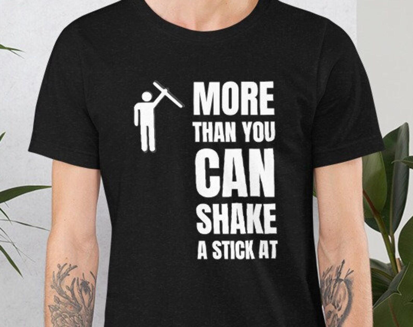 More than you can shake a stick at Unisex t-shirt M