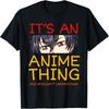 Its An Anime Thing You Wouldn't Understand Manga Series T-Shirt