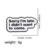 Stylish Enamel Brooch Pin Compacts Design Humorous Quote Design Metal Badges For Outfits Backpacks Daily Wear Decoration