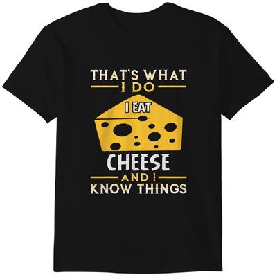I Eat Cheese And I Know Things Funny T-Shirt Classic T-shirt