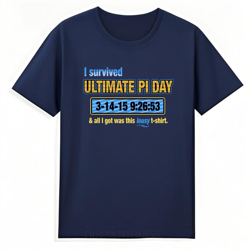 

Plus Size Summer For Men T Shirt I Survived Ultimate Pi Day And All I Got Was This Lousy T Shirt Short Sleeve Breathable O Neck 4XL