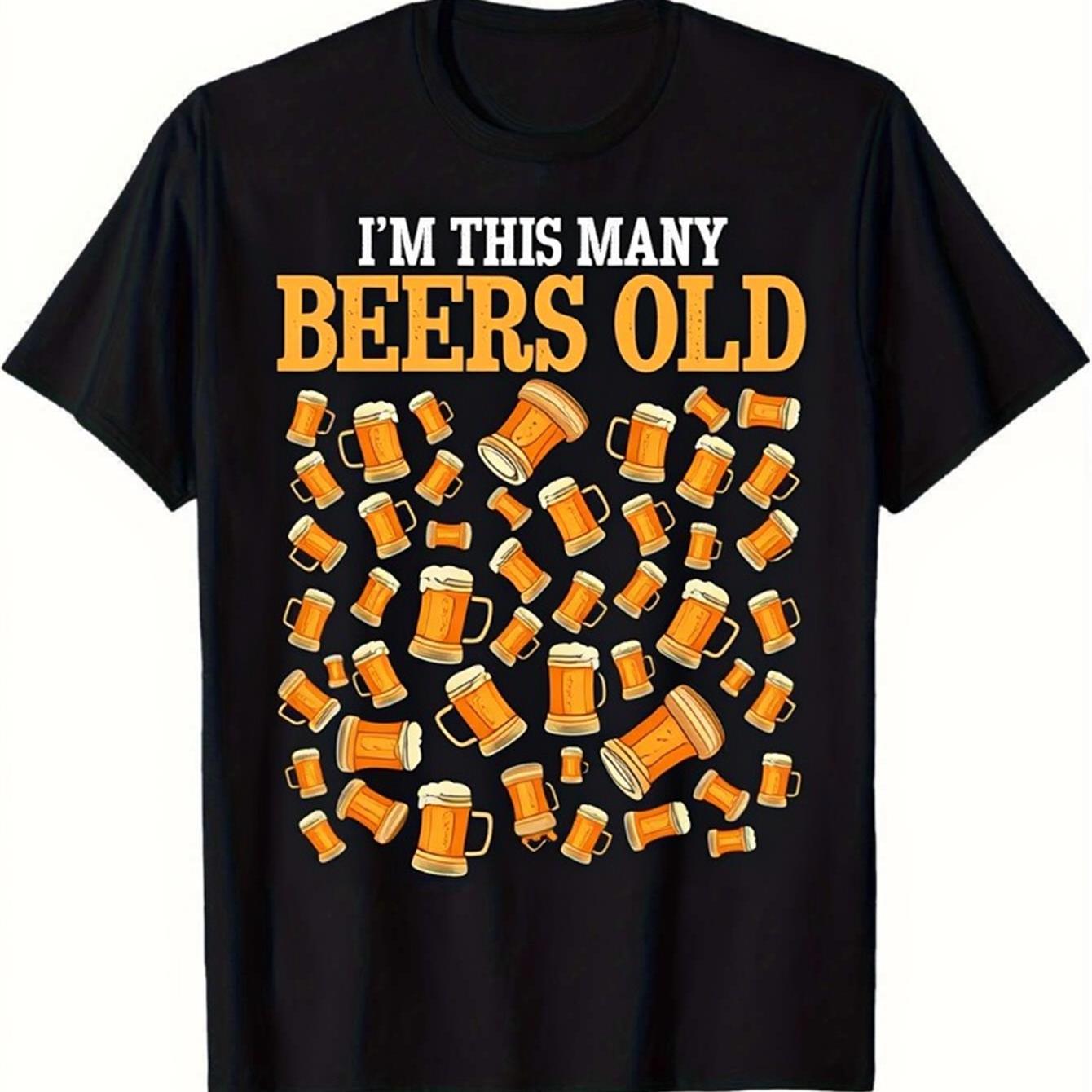 I m This Many Beers Old Graphic T-Shirt Funny Birthday Drinking Humor Cotton Tee Casual Unisex 4XL