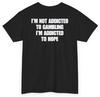 I'm Not Addicted To Gambling I'm Addicted To Hope (Back Print)