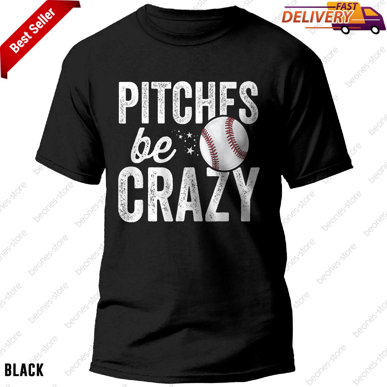 Funny Baseball T-shirt Pitches Be Crazy Adult Mom Mother Gift T-shirt 2XL