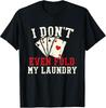 I Don't Fold Laundry - Funny T-Shirt for Poker Lovers & Gamblers
