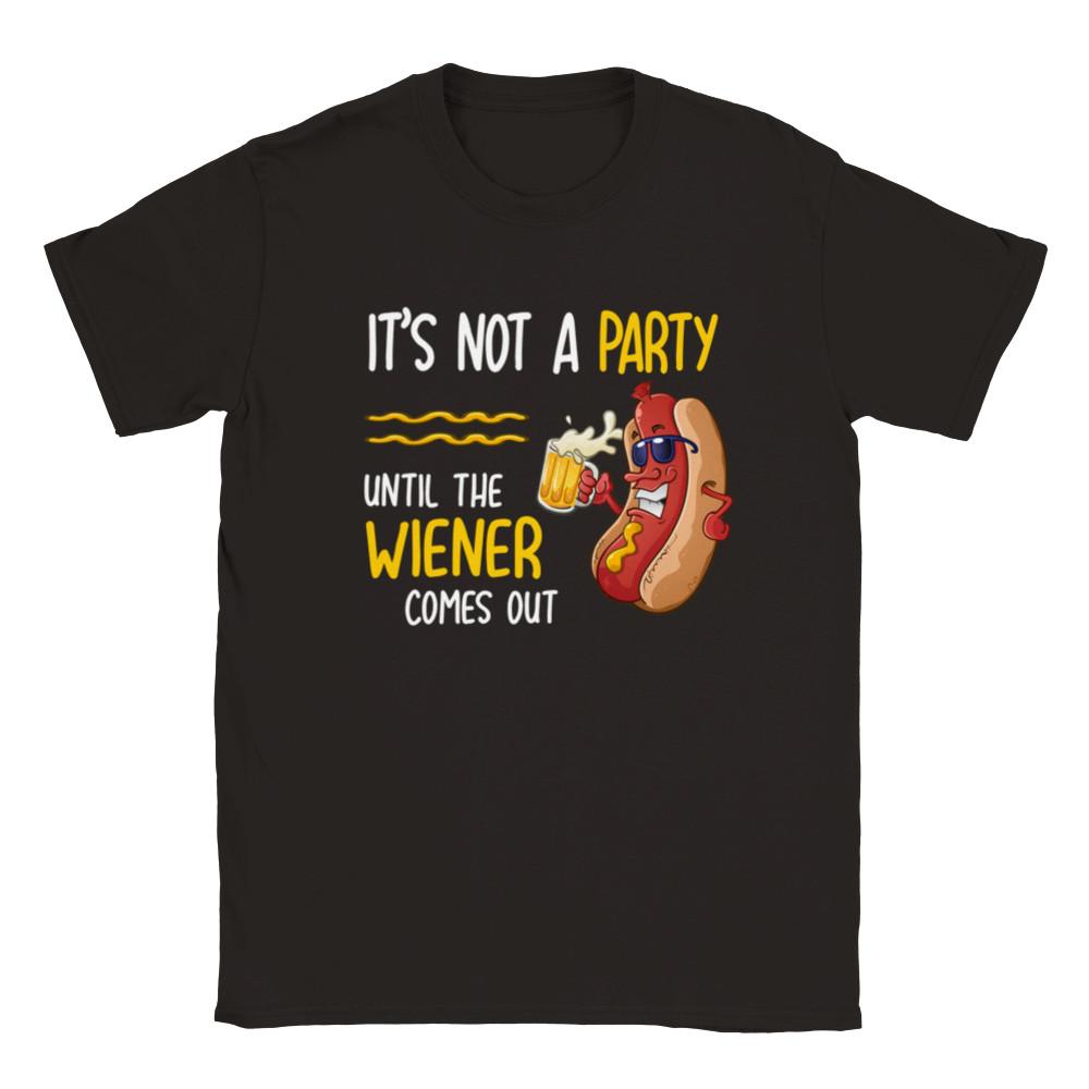 

It s Not a Party Until the Wiener Comes Out - Classic Unisex Crewneck T-shirt Unisex T-Shirt L