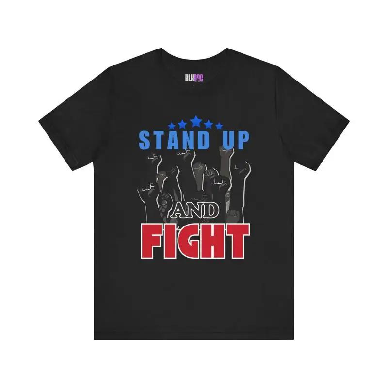 Stand Up And Fight T Shirt Activism Protest Apparel