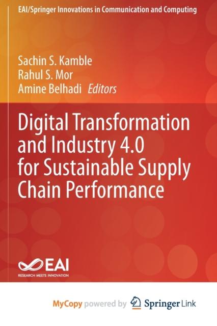 The Digital Transformation and Industry 4.0 for Sustainable Supply Chain Performance Book