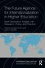 The The Future Agenda for Internationalization In Higher Education : Next Generation Insights Into Research, Policy, and Practice Book