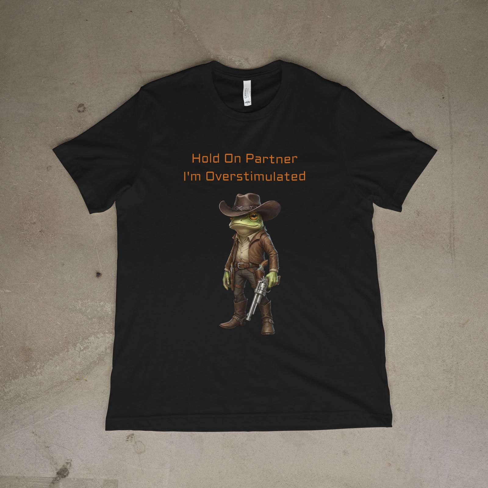 Hold On Partner I’m Overstimulated Frog Cowboy Funny T-Shirt M