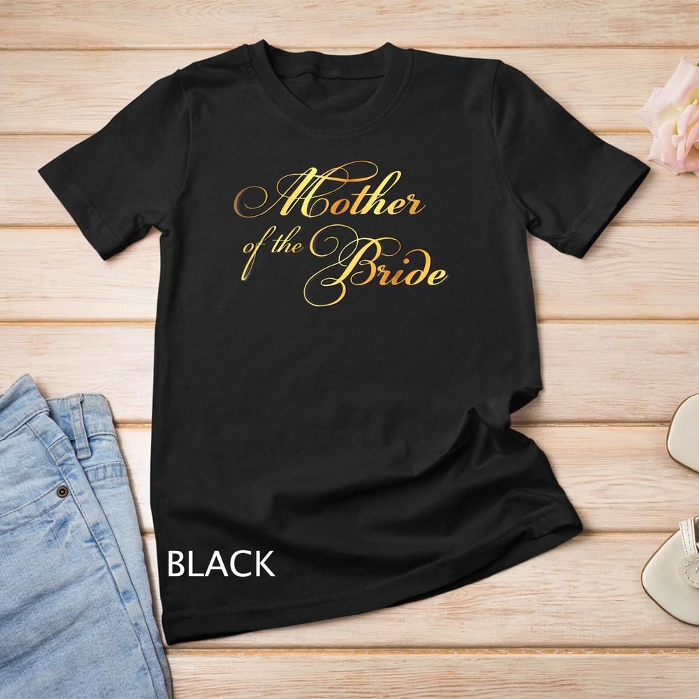

Mother of the Bride T-shirt Daughter Wedding Day Tee Unisex T-shirt 4XL