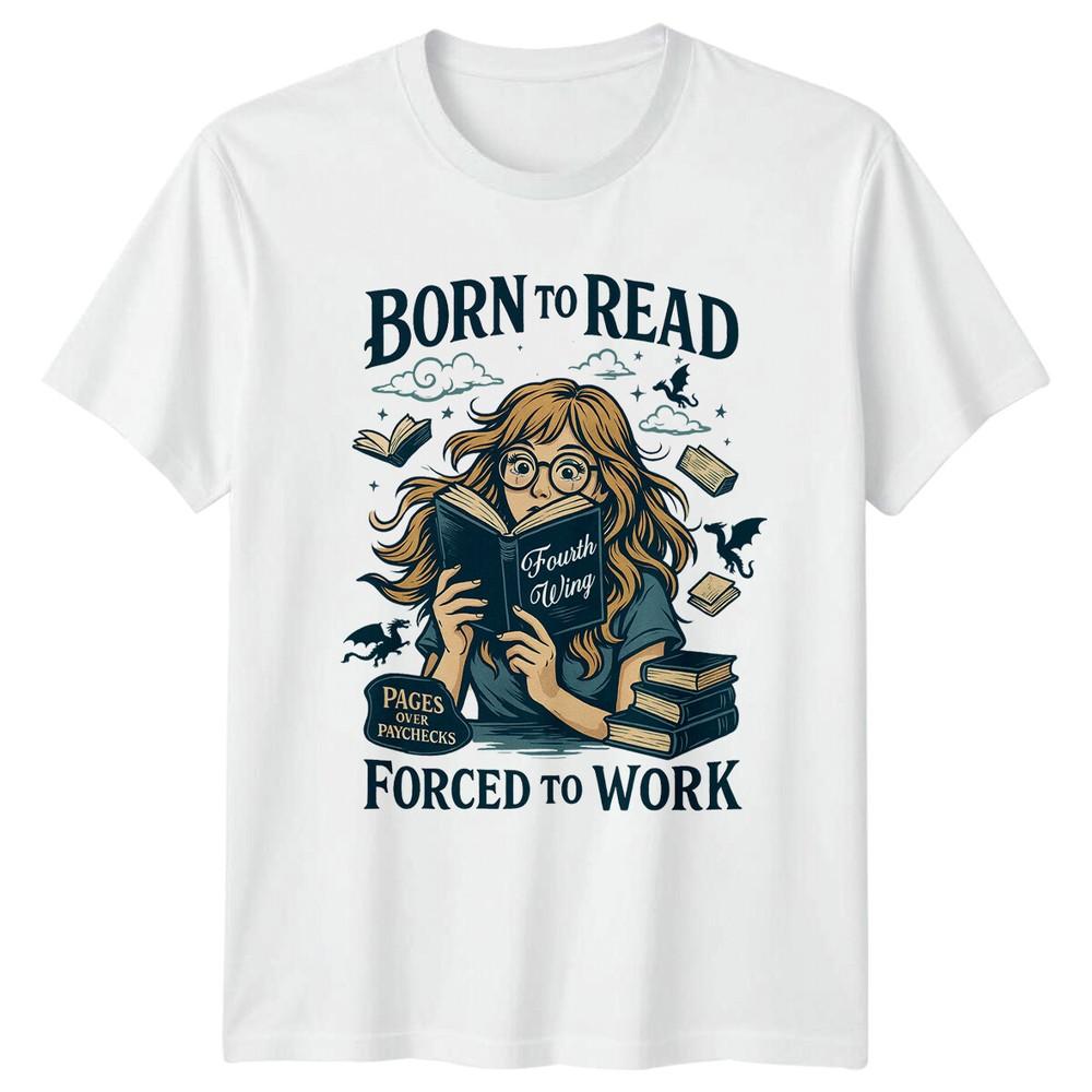 Born To Read Forced To Work Reading Hobbies Unisexs TShirt Unisexs Tee S