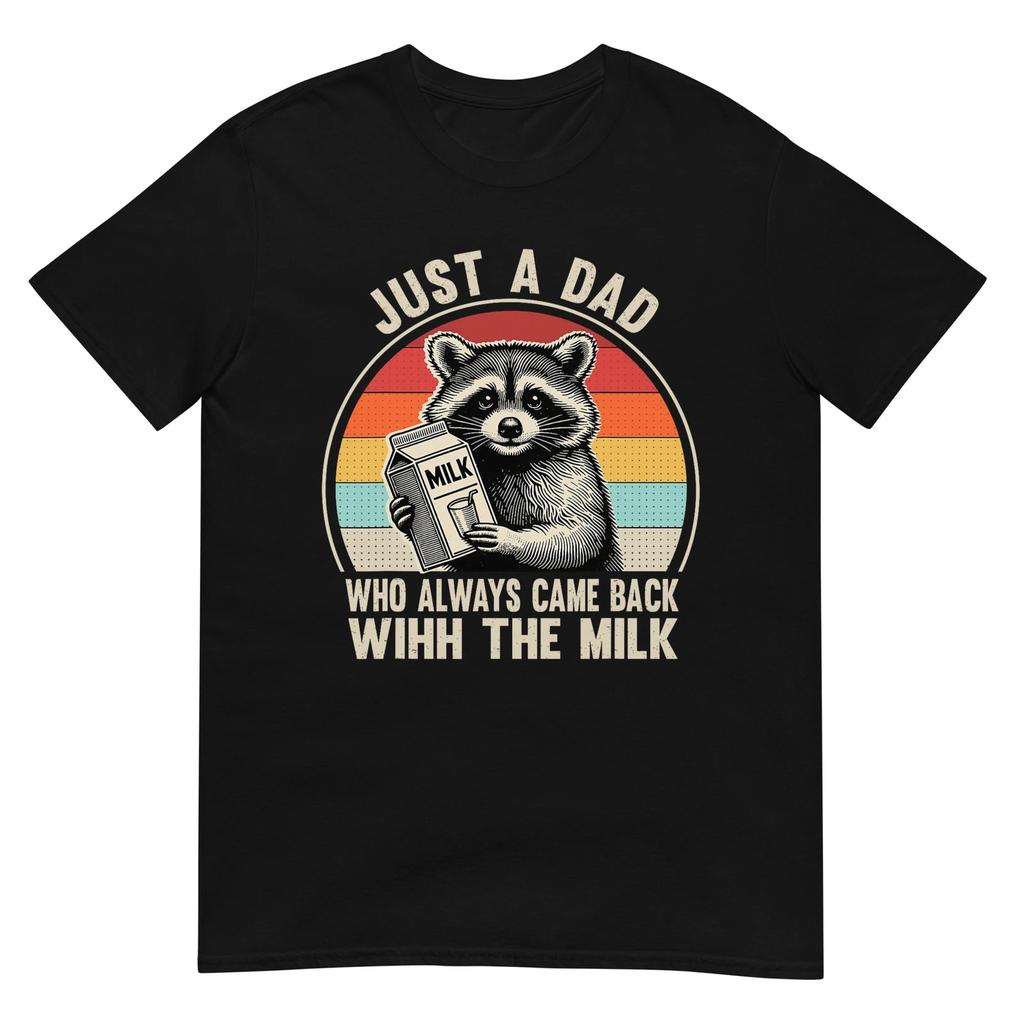 Just A Dad Who Always Came Back With The Milk fathers day T-Shirt