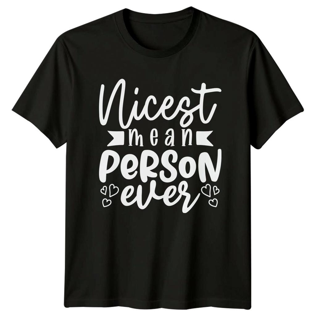 Nicest Mean Person Ever TShirt Gift For Him And Her