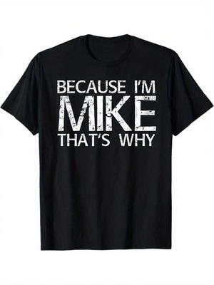 S - XXXL. Weil ich Mike bin, deshalb! Unisex-T-Shirt, schwarz, eine lustige Geschenkidee.