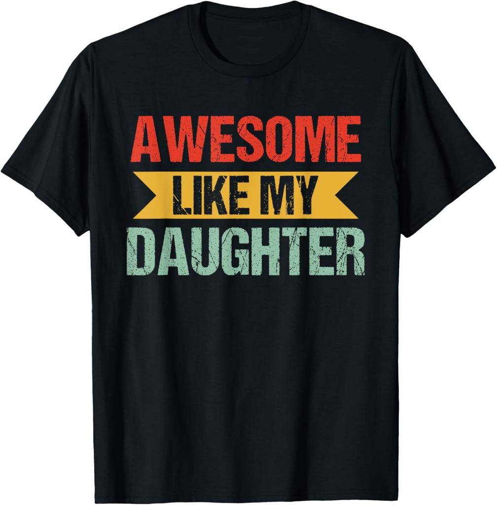 Awesome Like My Daughter Men Funny Fathers Day For Adult S-4XL T-Shirt