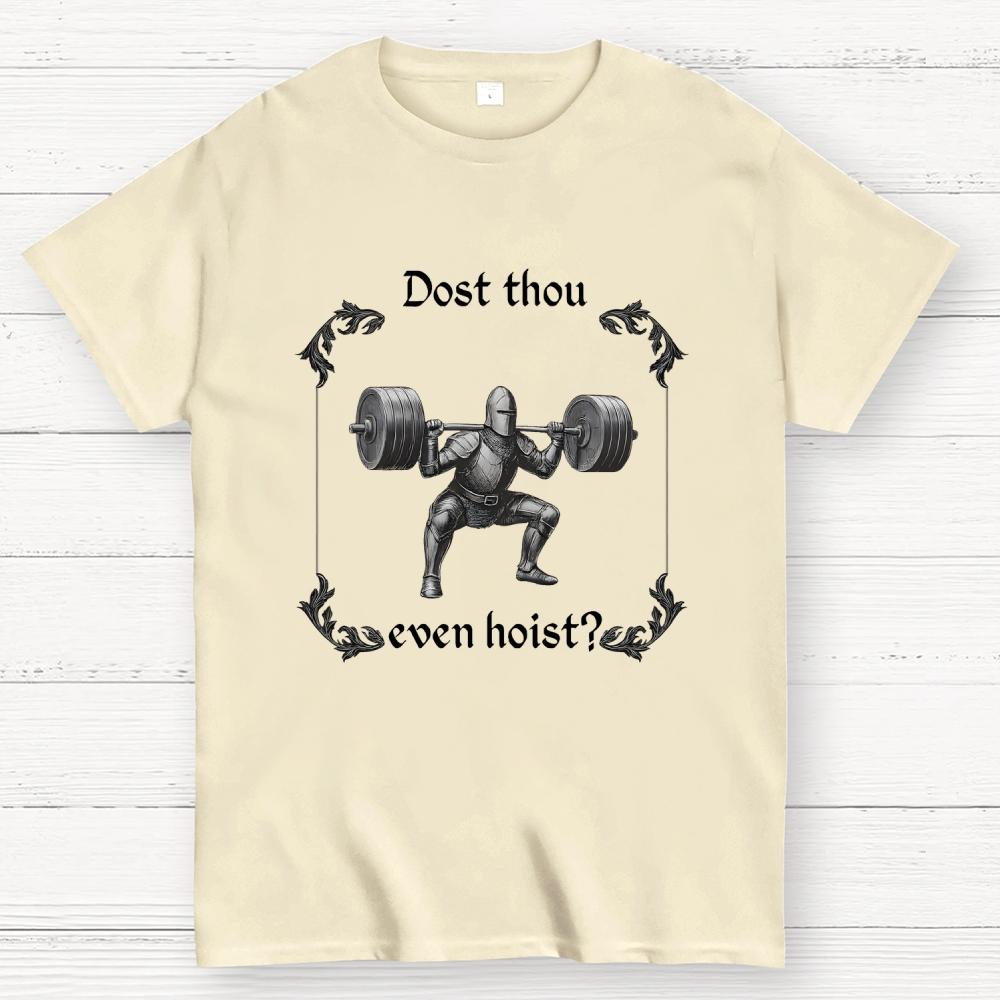 Dost Thou Even Hoist Unisex 100% Cotton Summer Casual Cool Loose T-Shirt