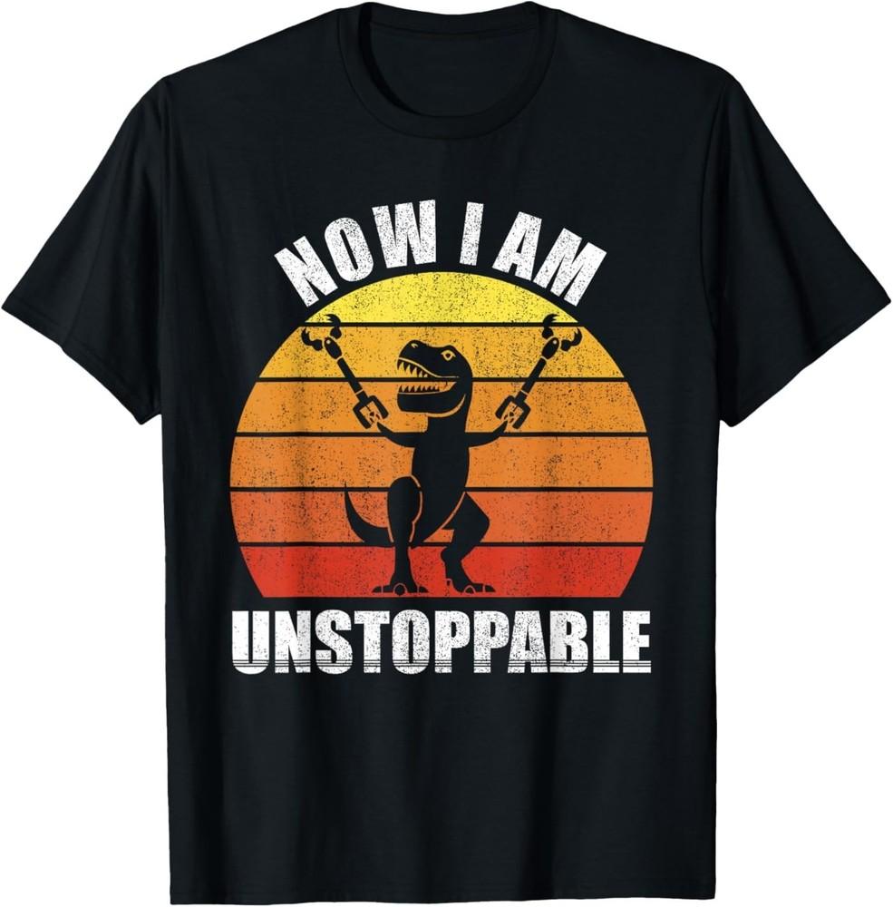 Retro Now I Am Unstoppable Shirt Funny T‑Rex Gifts Vintage T‑Shirt
