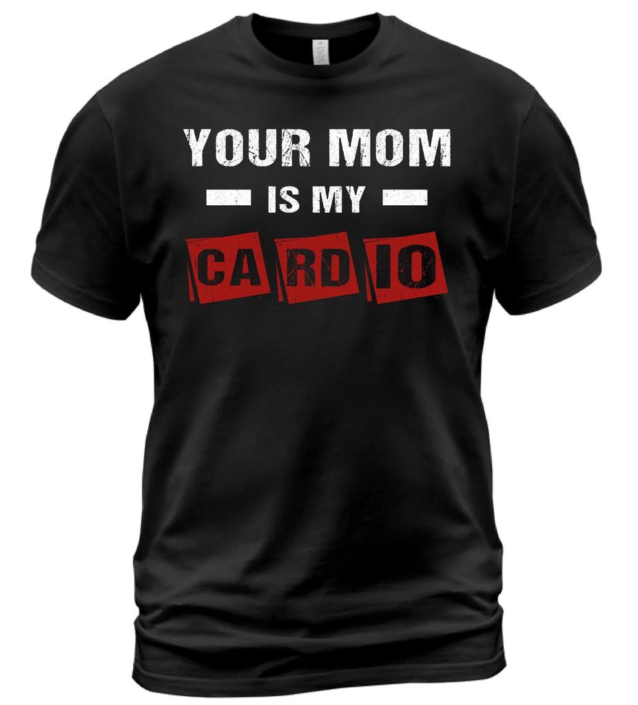 Funny Your Mom Is My Cardio - Cardio Funny Vintage Gift Unisex T-Shirt