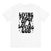 Living Proof Of A Loving God Back Print Tshirt Sassy Jesus Church Tshirt Religious Unisex Christian Bible Verse Tee Shirt Top