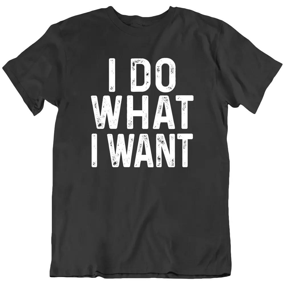 I Do What I Want Rude Sarcastic Exercise Fitness Gym Funny T Shirt M
