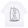 Funny No Cat No Life Graphic Tshirts Unisex Women Kawaii Kitty Cute T Shirts Oversized Cotton Casual T Shirt Cat Lovers Streetwear