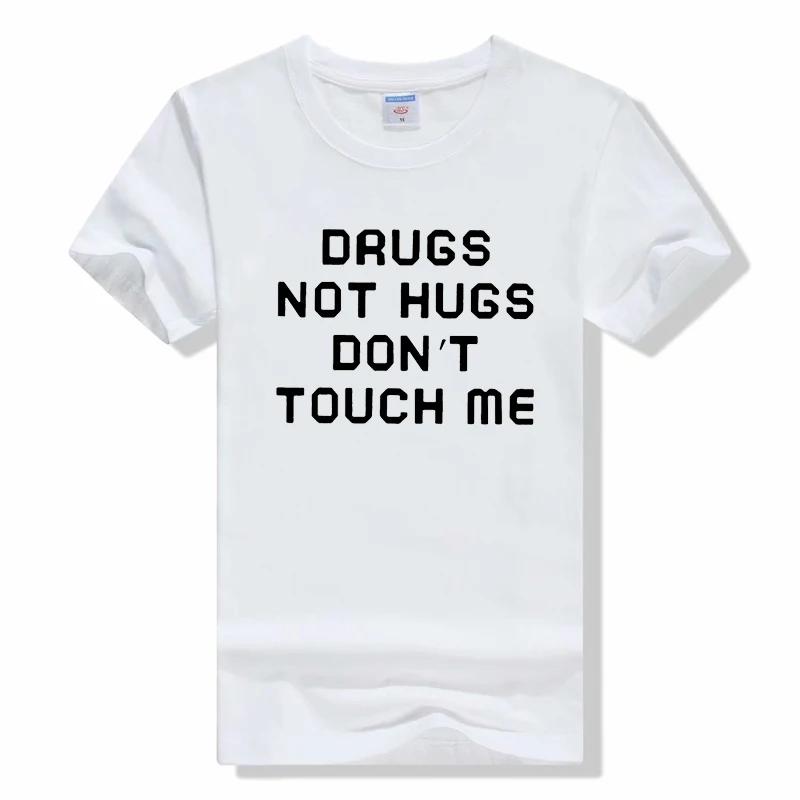 Tops Drugs Not Hugs Dont Touch Me Funny T Shirt summer cotton Tshirt Cotton Short Sleeve T-shirt Top Camiseta