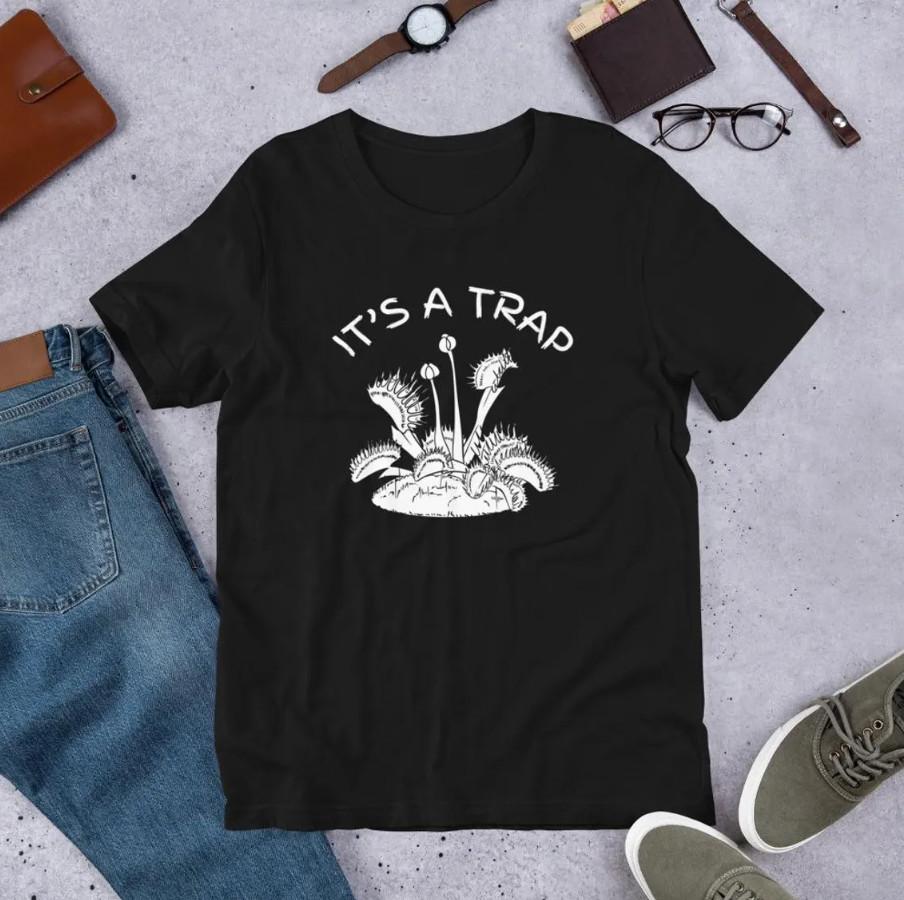 It’s a Trap Funny Venus Flytrap Botany Plant Lover Unisex T-Shirt Unisex T-Shirt XXXL