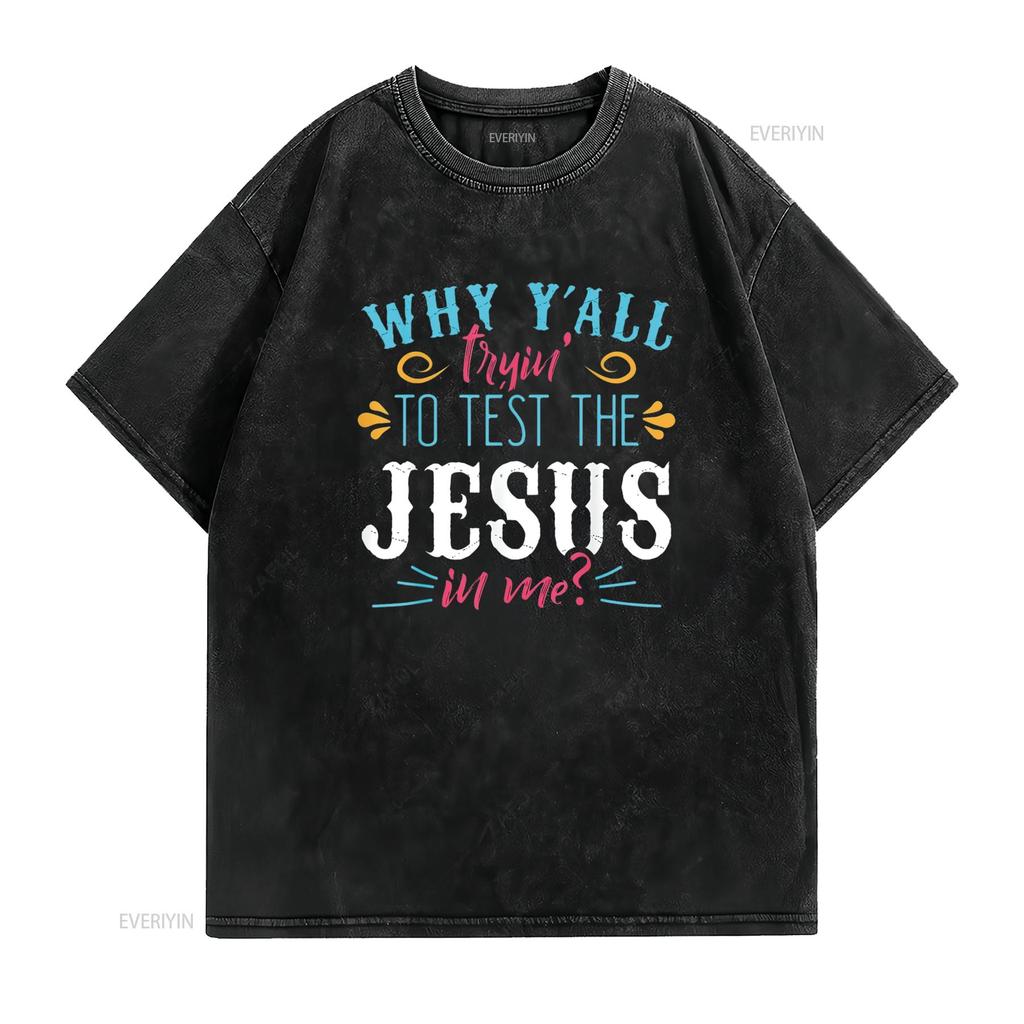 Womens Why Y All Trying To Test The Jesus In Me T Shirt Black 2XL vintage Washed Unisex Casual graphic Soft homme Stylish