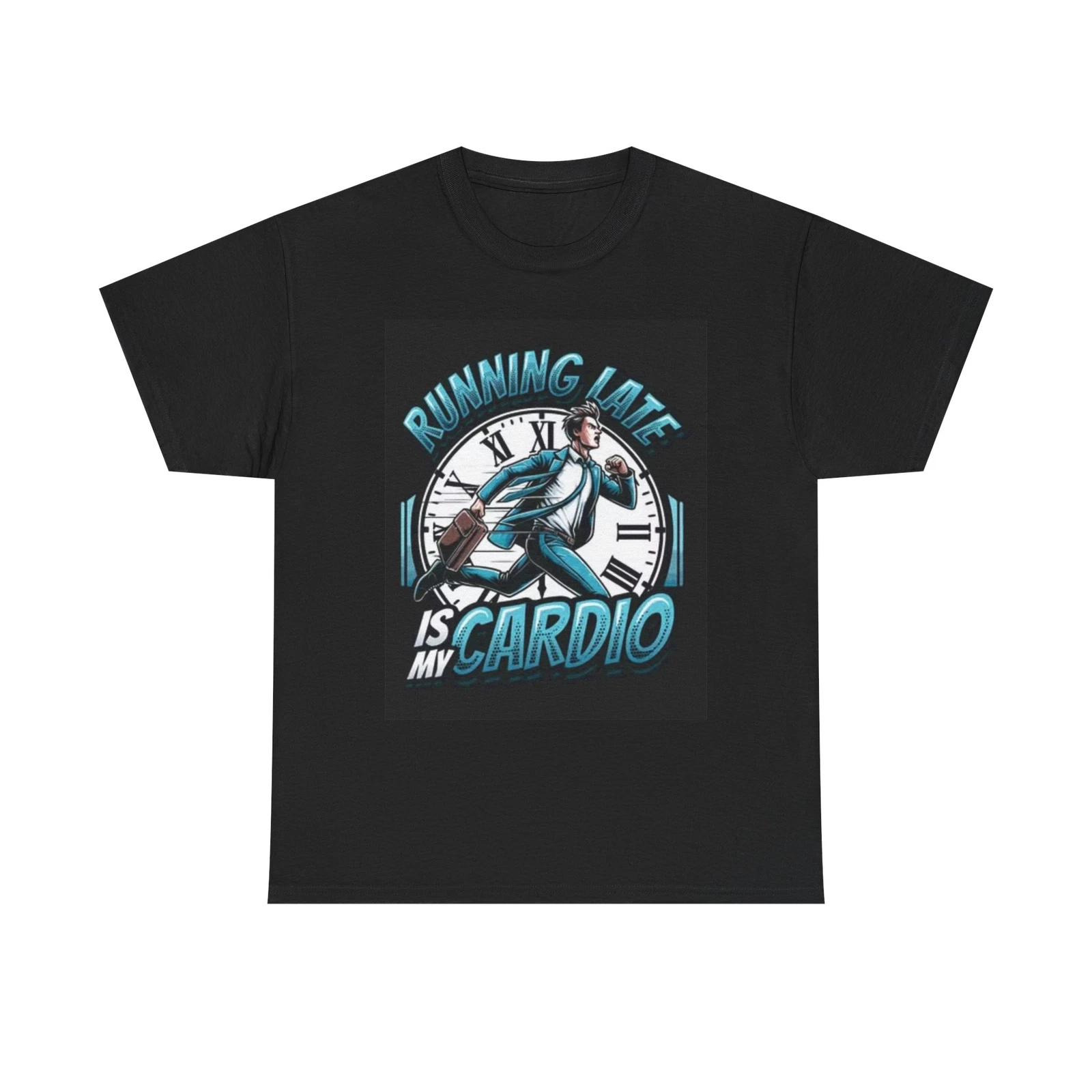 Men s and Women s T-shirts Running Late Is My Cardio Funny S